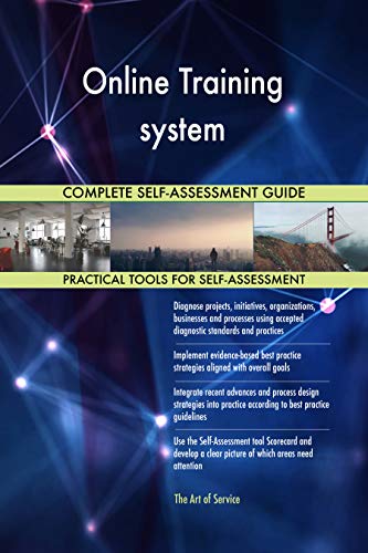 Online Training system All-Inclusive Self-Assessment - More than 700 Success Criteria, Instant Visual Insights, Comprehensive Spreadsheet Dashboard, Auto-Prioritized for Quick Results Online Training system All-Inclusive Self-Assessment - More than 700 Success Criteria, Instant Visual Insights, Comprehensive Spreadsheet Dashboard, Auto-Prioritized for Quick Results