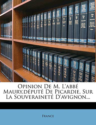 Opinion De M. L'abbé Maury,député De Picardie, Sur La Souveraineté D'avignon... Opinion De M. L'abbé Maury,député De Picardie, Sur La Souveraineté D'avignon...