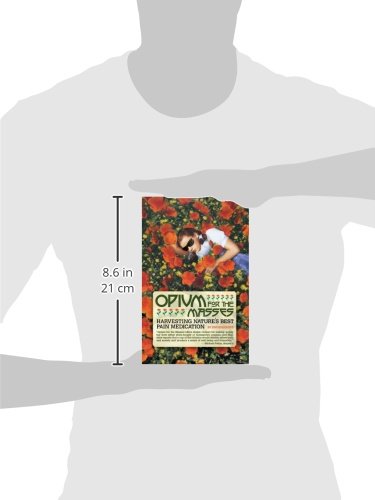 Opium For The Masses: Harvesting Nature's Best Pain Medication (Feral House) Opium For The Masses: Harvesting Nature's Best Pain Medication (Feral House)