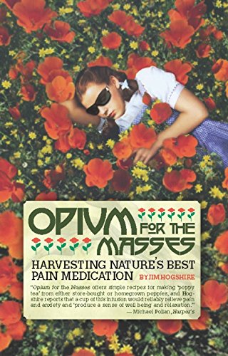 Opium For The Masses: Harvesting Nature's Best Pain Medication (Feral House)
