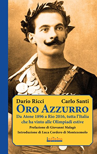 Oro Azzurro: Da Atene 1896 a Rio 2016, tutta l'Italia che ha vinto alle Olimpiadi estive (Iride) (Italian Edition)