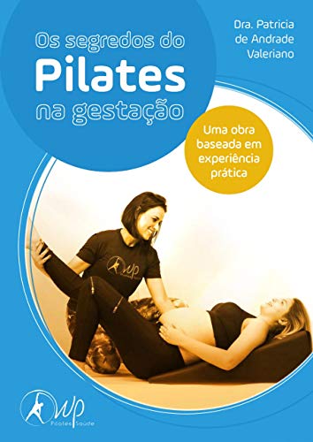 Os Segredos do Pilates na gestação: Uma obra baseada na experiência prática (Portuguese Edition)