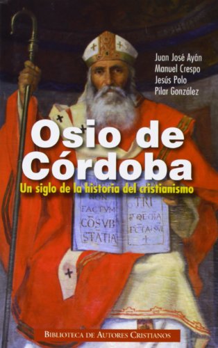 Osio De Cordoba: Un Siglo De La Historia (NORMAL) Osio De Cordoba: Un Siglo De La Historia (NORMAL)