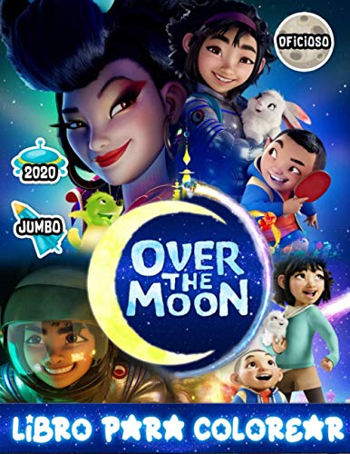 Over the Moon Libro Para Colorear: Over the Moon Beste Inoffizielle Illustrationen Basierend Auf 2020 Animationsfilm