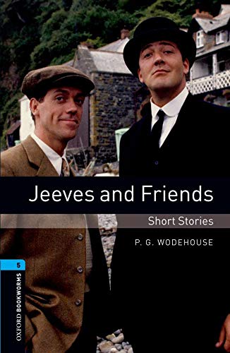 Oxford Bookworms Library: Oxford Bookworms 5. Jeeves and Friends - Short Stories: 1800 Headwords