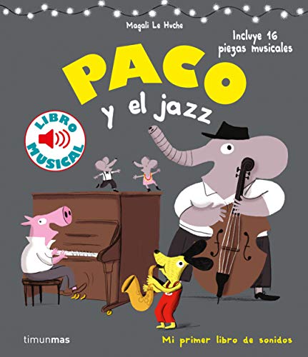 Paco y el jazz. Libro musical (Libros con sonido) Paco y el jazz. Libro musical (Libros con sonido)
