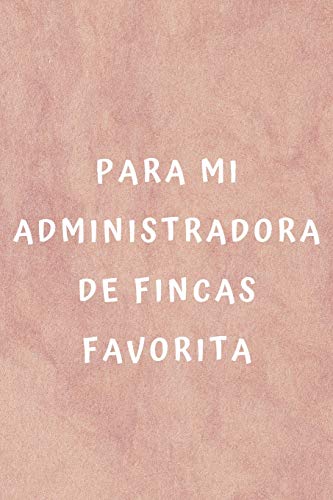 Para mi Administradora de Fincas Favorita: Regalo Perfecto para Administradores de Fincas | Cuaderno con Líneas en Blanco | 110 Páginas | Perfecto ... o Usar como Agenda | Tamaño 15.24x22.86 cms