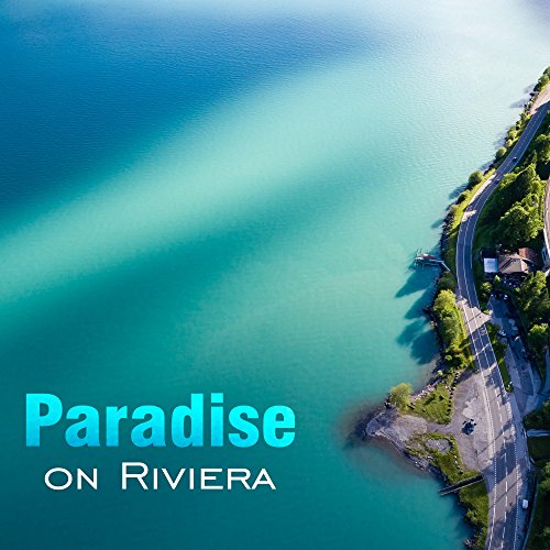 Paradise on Riviera – Bar Chill Out, Palma de Lounge, Relax, Hot Summer, Ambient Music, Beach Chill, Holiday Vibes