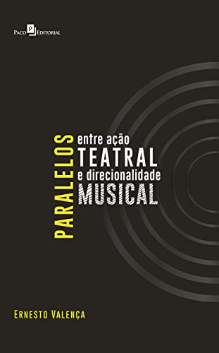 Paralelos Entre Ação Teatral e Direcionalidade Musical (Portuguese Edition)