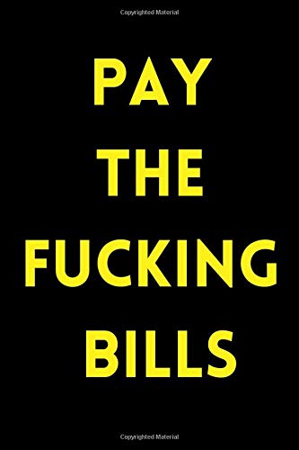 Pay The F cking Bill: Monthly Bill Planner and Organiser, Simple and Funny Household Expense Tracker To Help You Organise Weekly and Daily Expenses | ... Logbook, Planning Journal / Notebook Pay The F cking Bill: Monthly Bill Planner and Organiser, Simple and Funny Household Expense Tracker To Help You Organise Weekly and Daily Expenses | ... Logbook, Planning Journal / Notebook