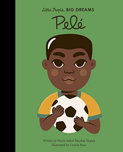 Pele (Little People, BIG DREAMS Book 46) (English Edition)