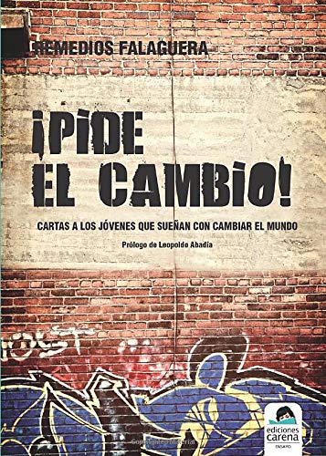 ¡Pide El Cambio!: Cartas a los jóvenes que sueñan con cambiar el mundo (Ensayo Verde)