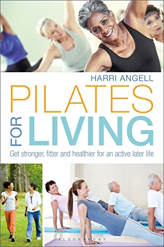 Pilates for Living: Get stronger, fitter and healthier for an active later life