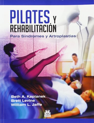 Pilates y rehabilitación. Para Síndromes y Artroplastias