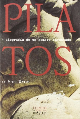 Pilatos: Biografía de un hombre inventado (Tiempo de Memoria) Pilatos: Biografía de un hombre inventado (Tiempo de Memoria)