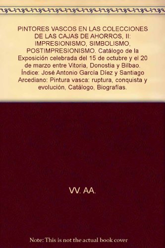 PINTORES VASCOS EN LAS COLECCIONES DE LAS CAJAS DE AHORROS, II: IMPRESIONISMO...