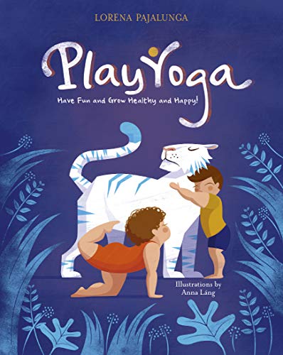 Play Yoga: Have Fun and Grow Healthy and Happy Play Yoga: Have Fun and Grow Healthy and Happy