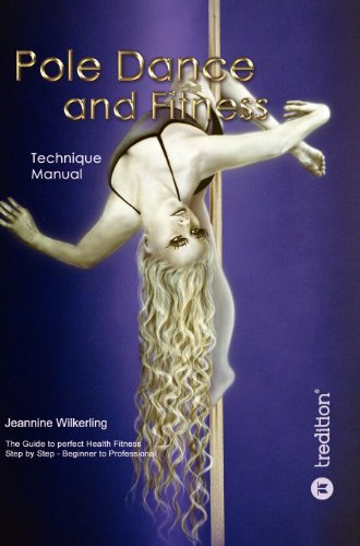 Pole Dance and Fitness: Technique Manual Pole Dance and Fitness: Technique Manual