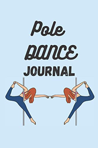 Pole Dance Journal: Lined Notebook | 6*9 inches, 100 pages | Perfect as a Pole Dance Book for all Pole Gym Lover. Great gift for Women | Homework Book ... for pole dance lovers, record scores lesson