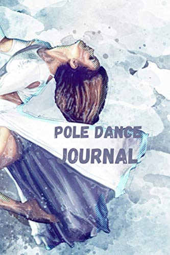 Pole Dance Journal: Lined Notebook | 6*9 inches, 100 pages | Perfect as a Pole Dance Book for all Pole Gym Lover. Great gift for Women | Homework Book ... for pole dance lovers, record scores lesson