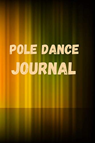 Pole Dance Journal: Lined Notebook | 6*9 inches, 100 pages | Perfect as a Pole Dance Book for all Pole Gym Lover. Great gift for Women | Homework Book ... for pole dance lovers, record scores lesson