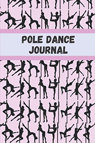 Pole Dance Journal: Lined Notebook | 6*9 inches, 100 pages | Perfect as a Pole Dance Book for all Pole Gym Lover. Great gift for Women | Homework Book ... for pole dance lovers, record scores lesson