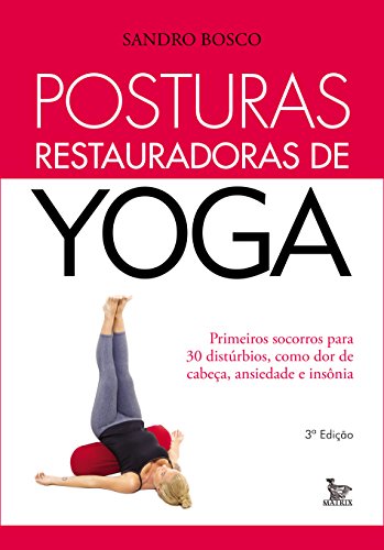 Posturas Restauradoras de Yoga (Portuguese Edition)