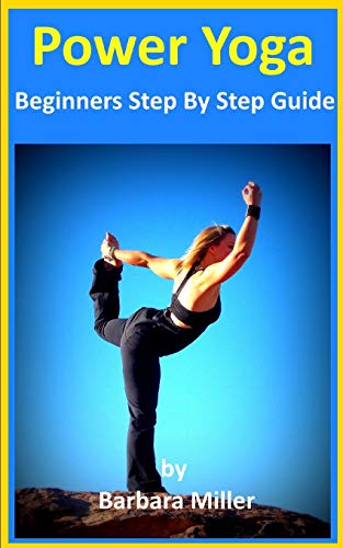 Power Yoga: Beginner’s Step by Step Guide Power Yoga: Beginner’s Step by Step Guide