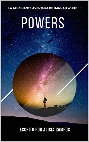 Powers: La alucinante aventura de Hannah White (Saga Powers nº 1) Powers: La alucinante aventura de Hannah White (Saga Powers nº 1)
