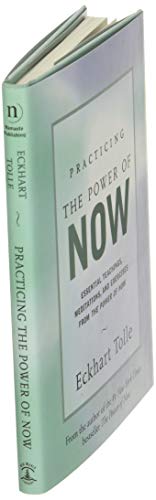 Practicing the Power of Now: Meditations and Exercises and Core Teachings for Living the Liberated Life