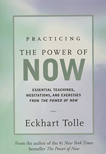 Practicing the Power of Now: Meditations and Exercises and Core Teachings for Living the Liberated Life