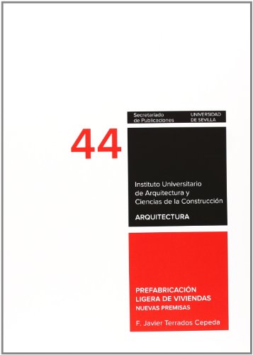 Prefabricación ligera de viviendas: Nuevas premisas: 44 (Arquitectura, Textos de Doctorado del IUACC)