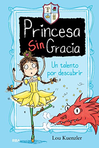 Princesa sin gracia #2. Un talento por descubrir