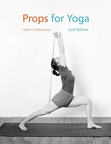 Props for Yoga: A Guide to Iyengar Yoga Practice with Props (Standing Poses Book 1) (English Edition)