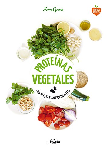 Proteínas vegetales: 66 recetas antioxidantes (Come Verde) Proteínas vegetales: 66 recetas antioxidantes (Come Verde)