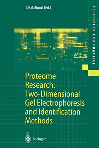 Proteome Research: Two-Dimensional Gel Electrophoresis and Identification Methods (Principles and Practice) Proteome Research: Two-Dimensional Gel Electrophoresis and Identification Methods (Principles and Practice)