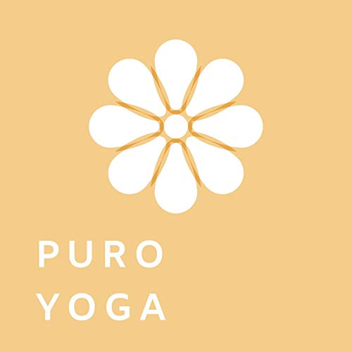 Puro Yoga: Música de Ambiente Imprescindible para Meditar, Relajar el Cuerpo y Concentrar la Mente