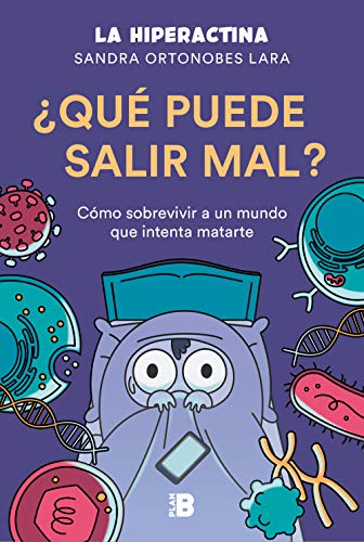 ¿Qué puede salir mal?: Cómo sobrevivir a un mundo que intenta matarte (Plan B)