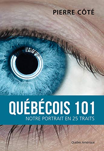 Québécois 101: Notre portrait en 25 traits (French Edition)
