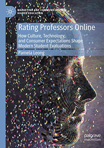 Rating Professors Online: How Culture, Technology, and Consumer Expectations Shape Modern Student Evaluations (Marketing and Communication in Higher Education)