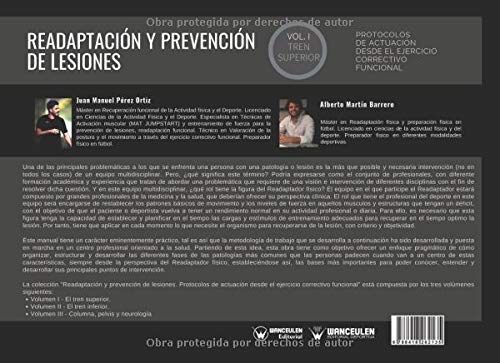 Readaptación y prevención de lesiones Volumen I Tren Superior: Protocolos de actuación desde el ejercicio correctivo funcional Readaptación y prevención de lesiones Volumen I Tren Superior: Protocolos de actuación desde el ejercicio correctivo funcional