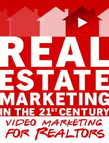 Real Estate Marketing in the 21st Century | Video Marketing for Realtors: (Real Estate Marketing Social Media Series Book 3) (English Edition)