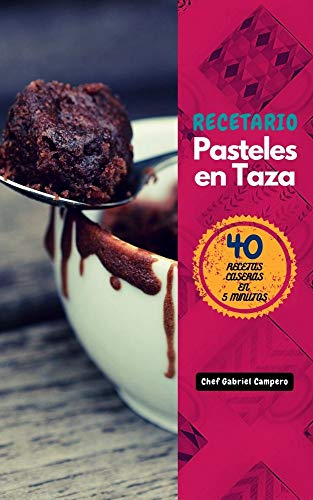 Recetario Pasteles en Taza : 40 Recetas en 5 Minutos