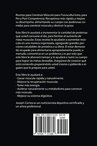 Recetas para Construir Músculo para Fisicoculturismo, para Pre y Post Competencia: Recupérese más rápido y mejore su desempeño, alimentando su cuerpo ... para construir músculo y destruir la grasa