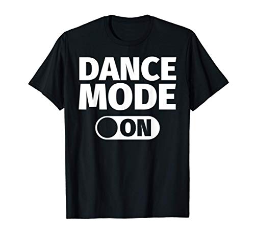 Regalos de baile: modo divertido de baile al bailar Camiseta