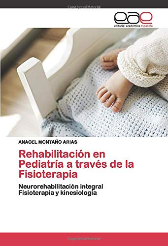 Rehabilitación en Pediatría a través de la Fisioterapia: Neurorehabilitación integralFisioterapia y kinesiología Rehabilitación en Pediatría a través de la Fisioterapia: Neurorehabilitación integralFisioterapia y kinesiología