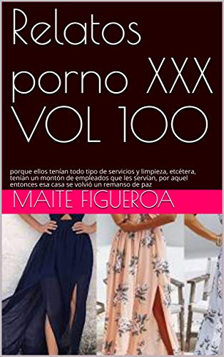 Relatos porno XXX VOL 100: porque ellos tenían todo tipo de servicios y limpieza, etcétera, tenían un montón de empleados que les servían, por aquel entonces esa casa se volvió un remanso de paz