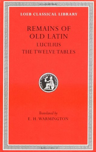 Remains of Old Latin: Lucilius. The Laws of the XII Tables v. 3 (Loeb Classical Library) by Rem/old Latin (1989-07-01) Remains of Old Latin: Lucilius. The Laws of the XII Tables v. 3 (Loeb Classical Library) by Rem/old Latin (1989-07-01)