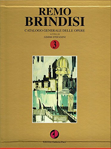 Remo Brindisi. Catalogo Generale delle Opere. Volume 3