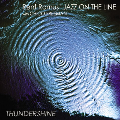 Rent Romus' Jazz On the Line with Chico Freeman, Thundershine Rent Romus' Jazz On the Line with Chico Freeman, Thundershine